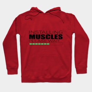 INSTALLING MUSCLES, PLEASE WAIT.. Hoodie